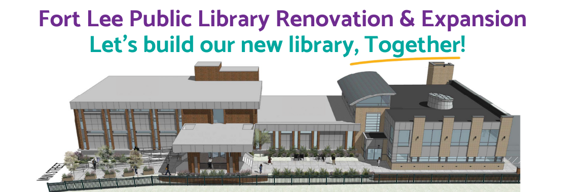 Fort Lee Public Library Renovation and Expansion. Let's Build our new Library together.