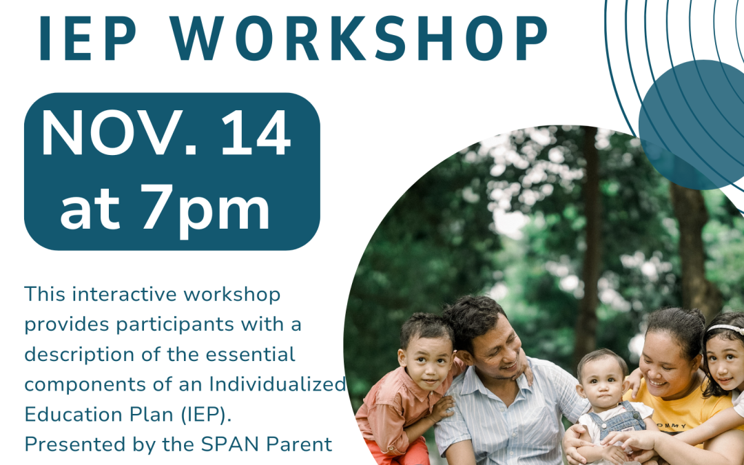 SPAN PARENT ADVOCACY NETWORK IEP WORKSHOP